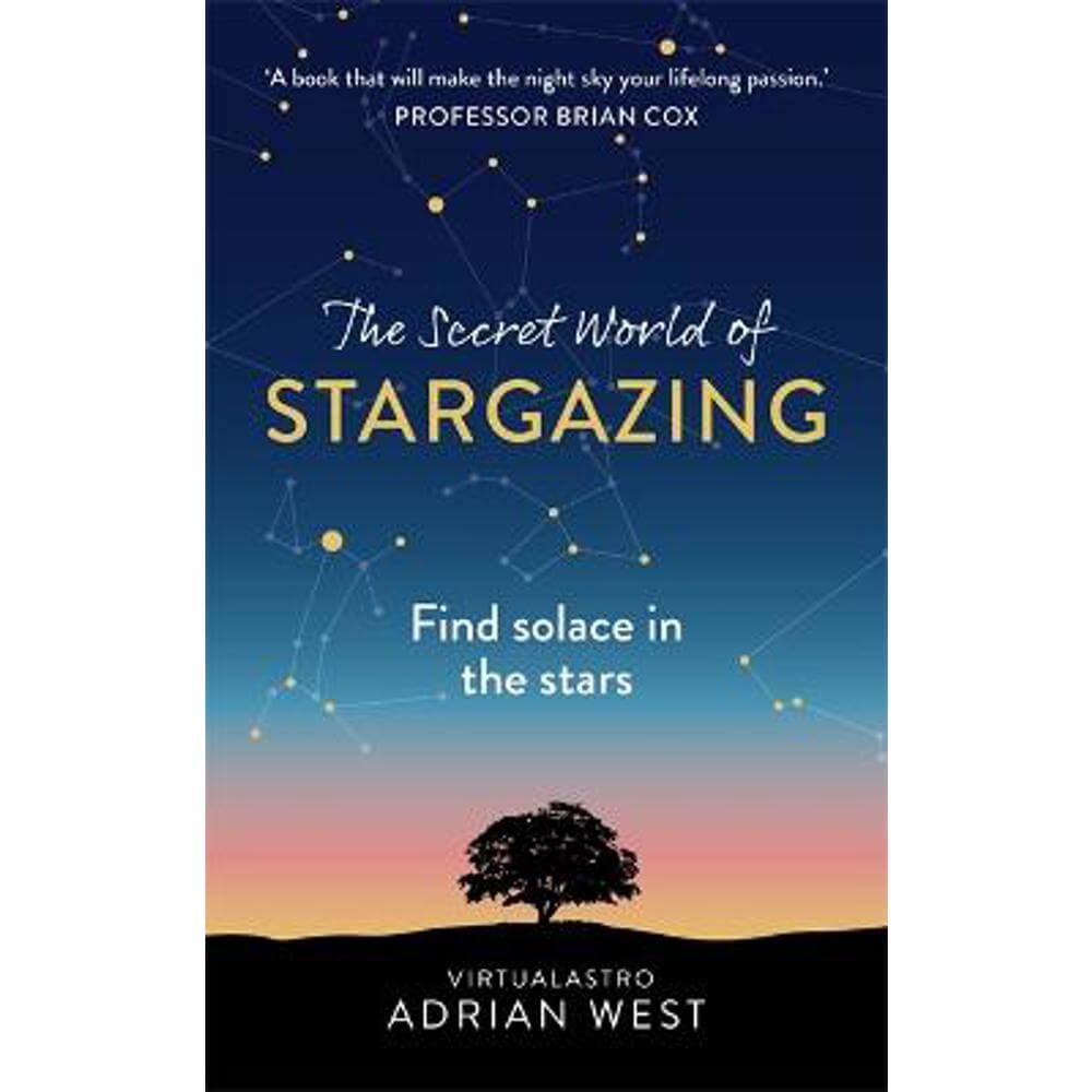 The Secret World of Stargazing: Find solace in the stars (Hardback) - Adrian West